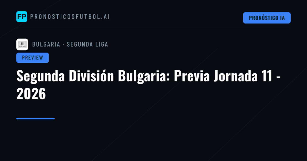 Segunda División Bulgaria: Previa Jornada 11 - 2026