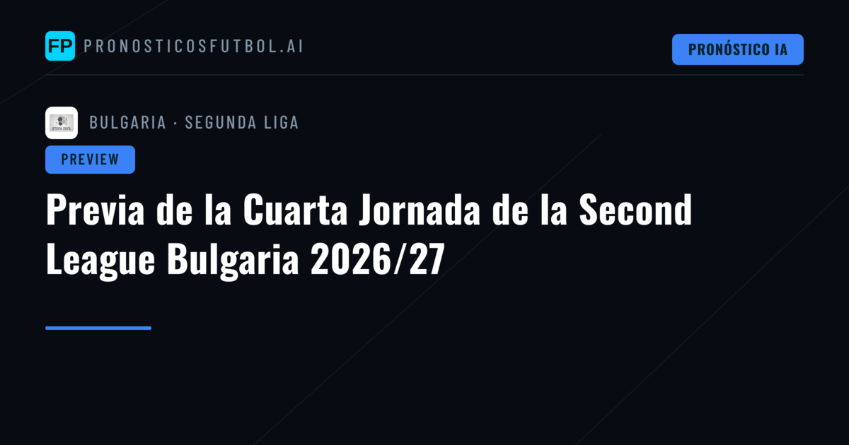 Previa de la Cuarta Jornada de la Second League Bulgaria 2026/27