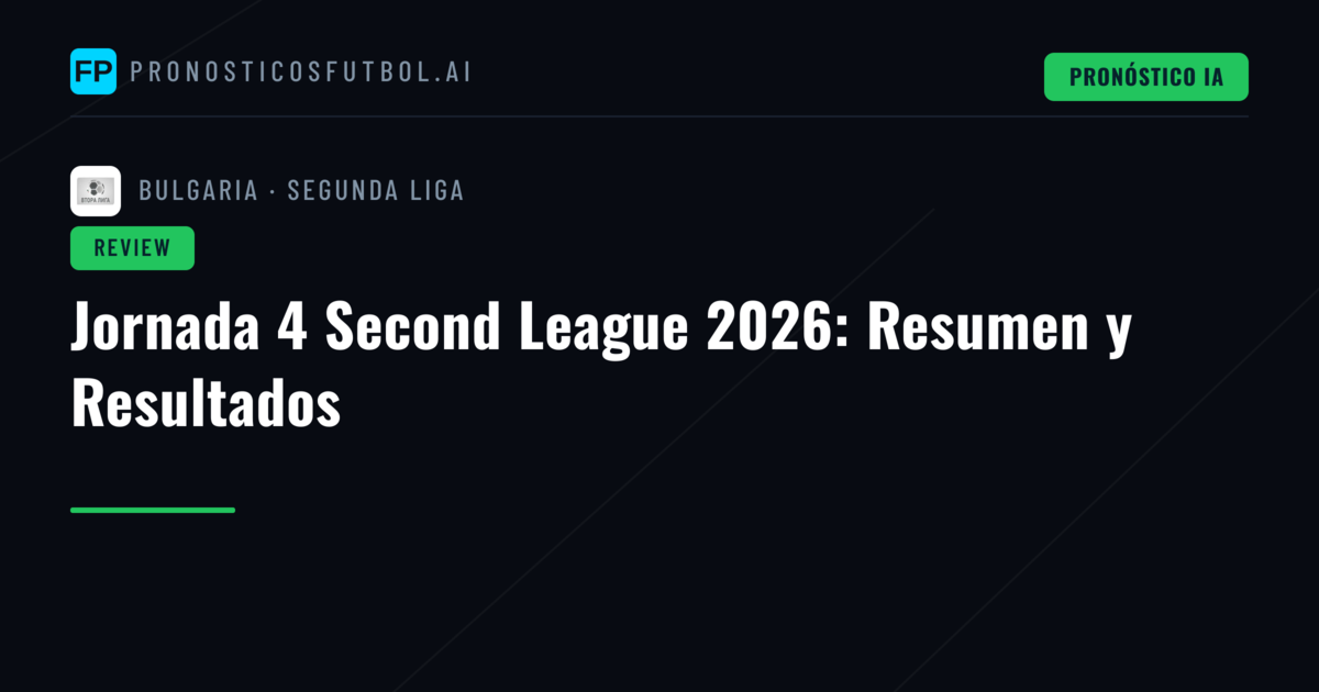 Jornada 4 Second League 2026: Resumen y Resultados