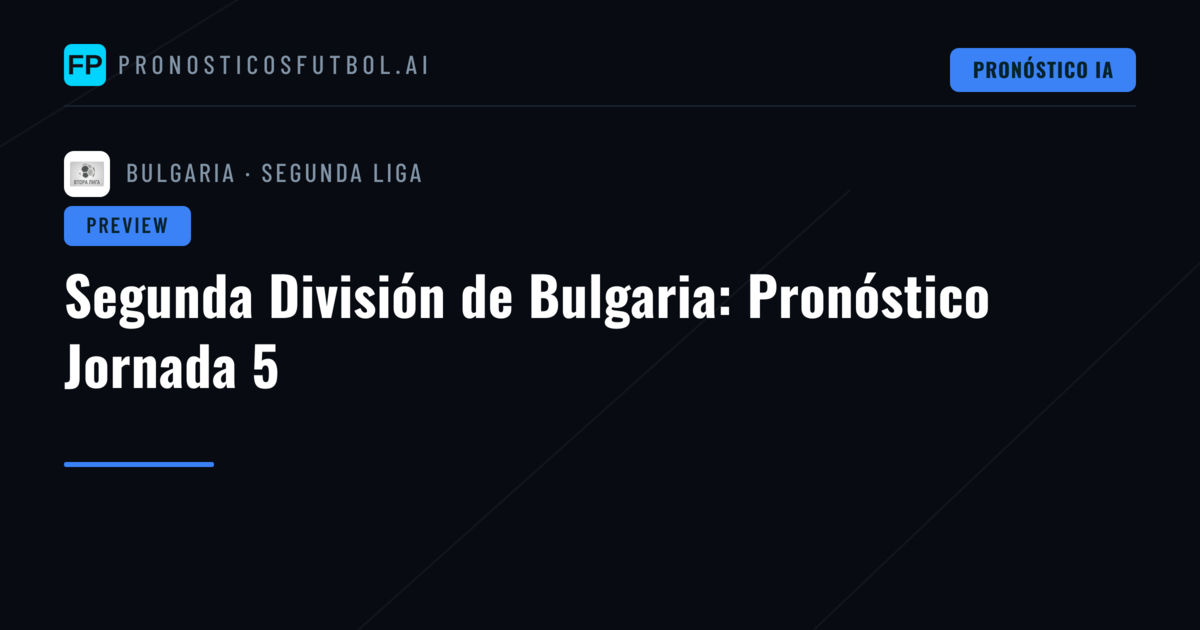 Segunda División de Bulgaria: Pronóstico Jornada 5
