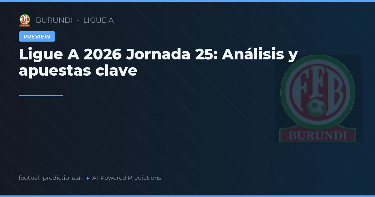 Ligue A 2026 Jornada 25: Análisis y apuestas clave