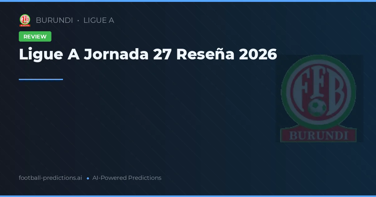 Ligue A Jornada 27 Reseña 2026