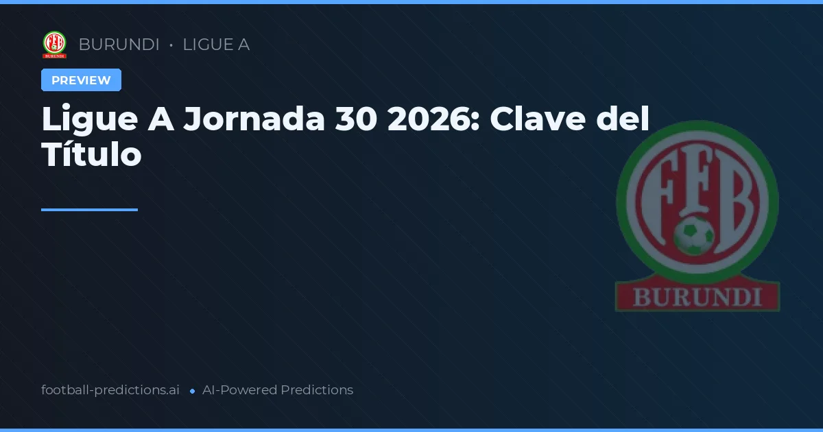 Ligue A Jornada 30 2026: Clave del Título