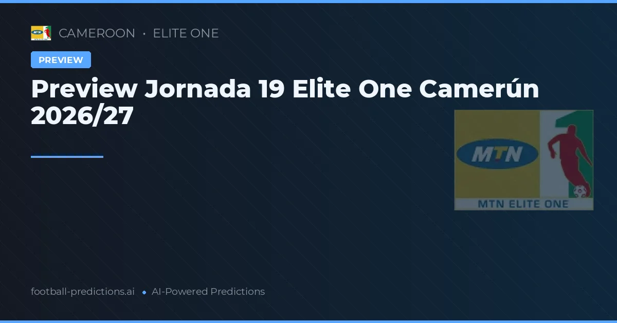 Preview Jornada 19 Elite One Camerún 2026/27