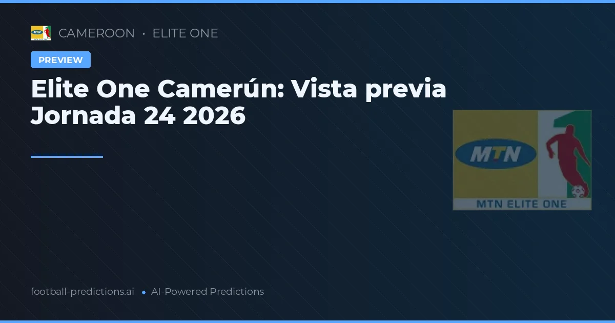 Elite One Camerún: Vista previa Jornada 24 2026