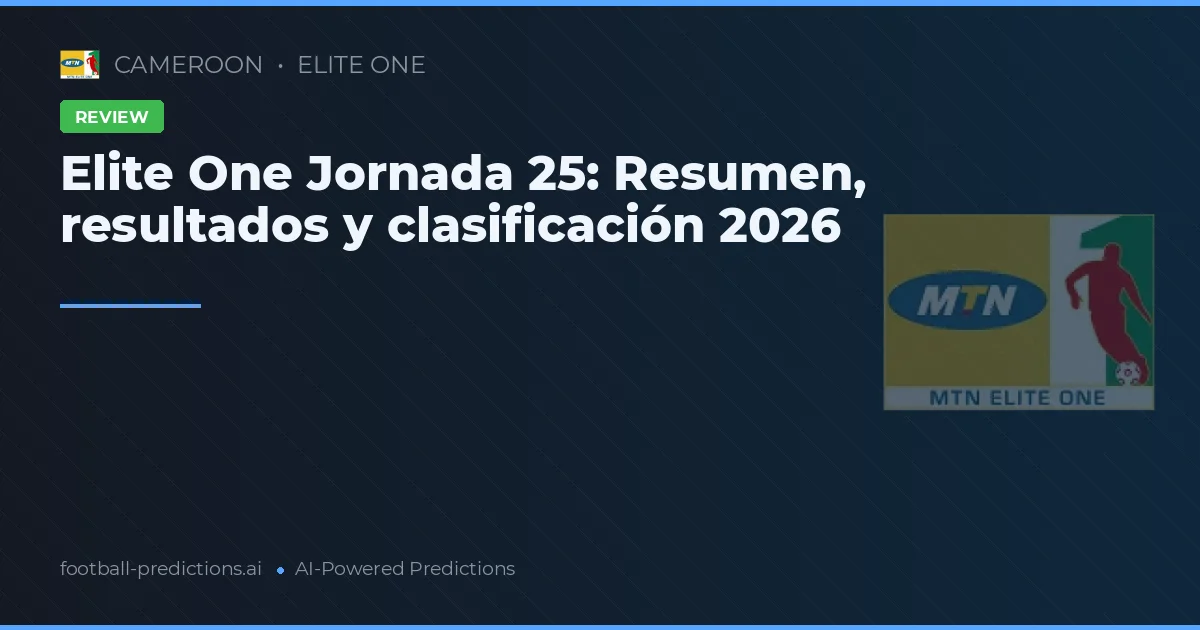 Elite One Jornada 25: Resumen, resultados y clasificación 2026