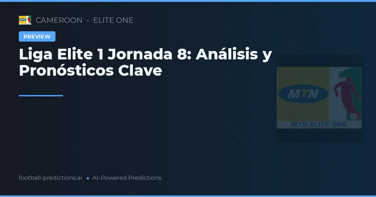 Liga Elite 1 Jornada 8: Análisis y Pronósticos Clave