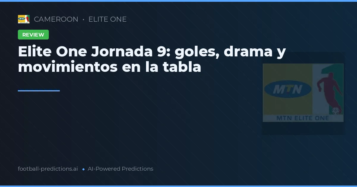 Elite One Jornada 9: goles, drama y movimientos en la tabla