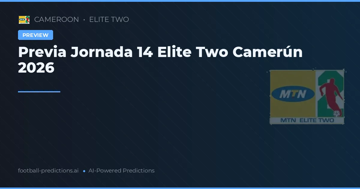Previa Jornada 14 Elite Two Camerún 2026