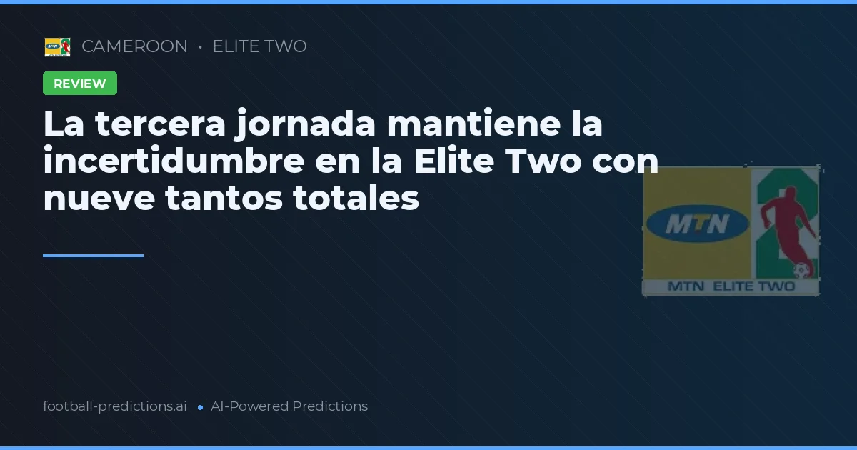 La tercera jornada mantiene la incertidumbre en la Elite Two con nueve tantos totales