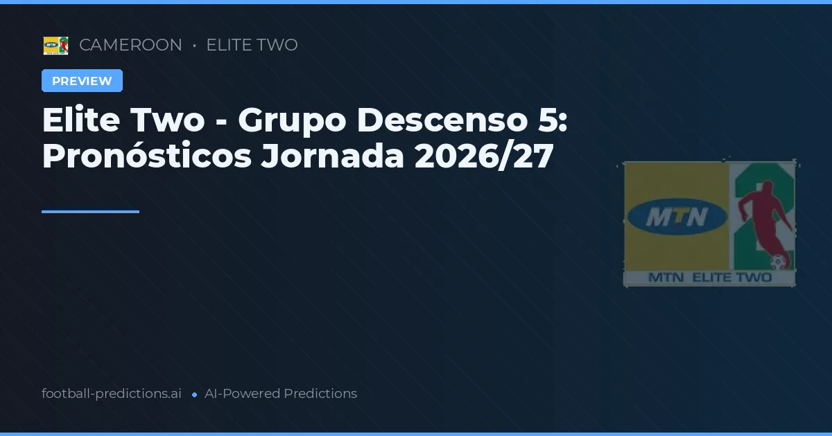 Elite Two - Grupo Descenso 5: Pronósticos Jornada 2026/27