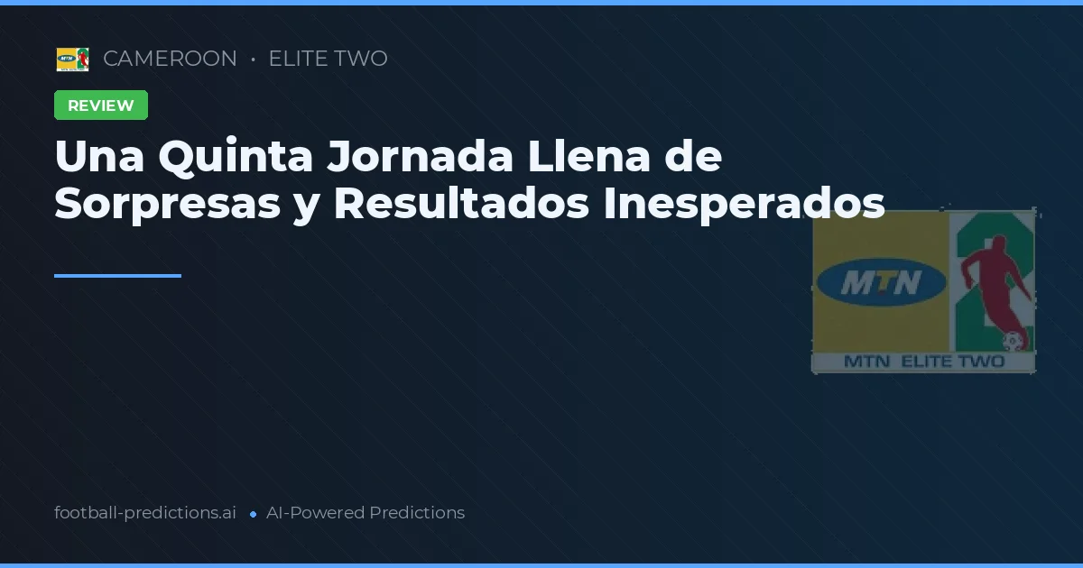 Una Quinta Jornada Llena de Sorpresas y Resultados Inesperados