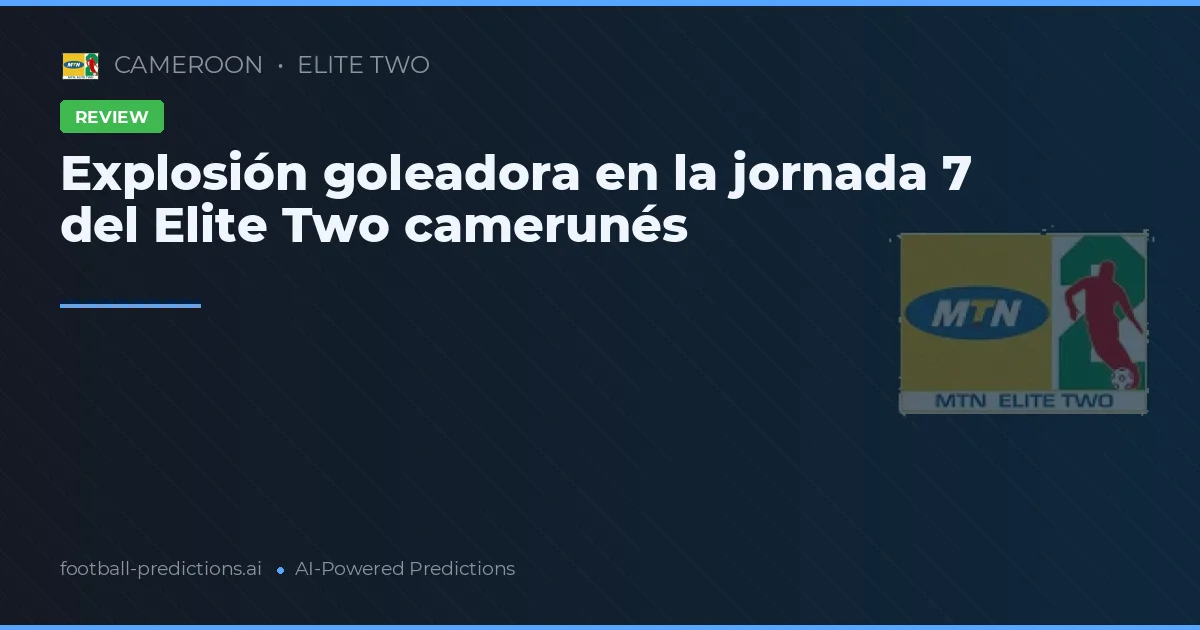 Explosión goleadora en la jornada 7 del Elite Two camerunés