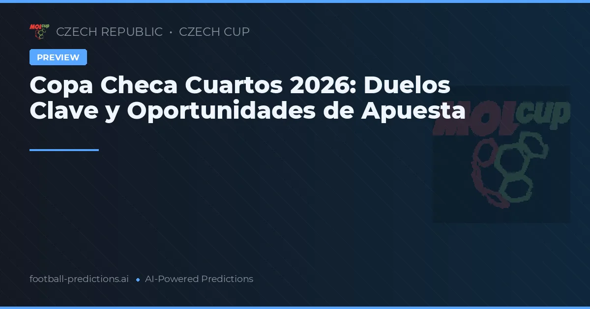 Copa Checa Cuartos 2026: Duelos Clave y Oportunidades de Apuesta