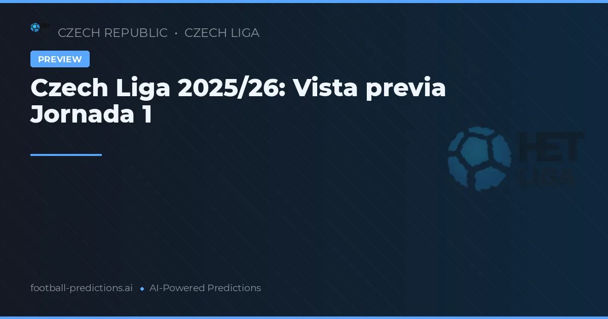 Czech Liga 2025/26: Vista previa Jornada 1