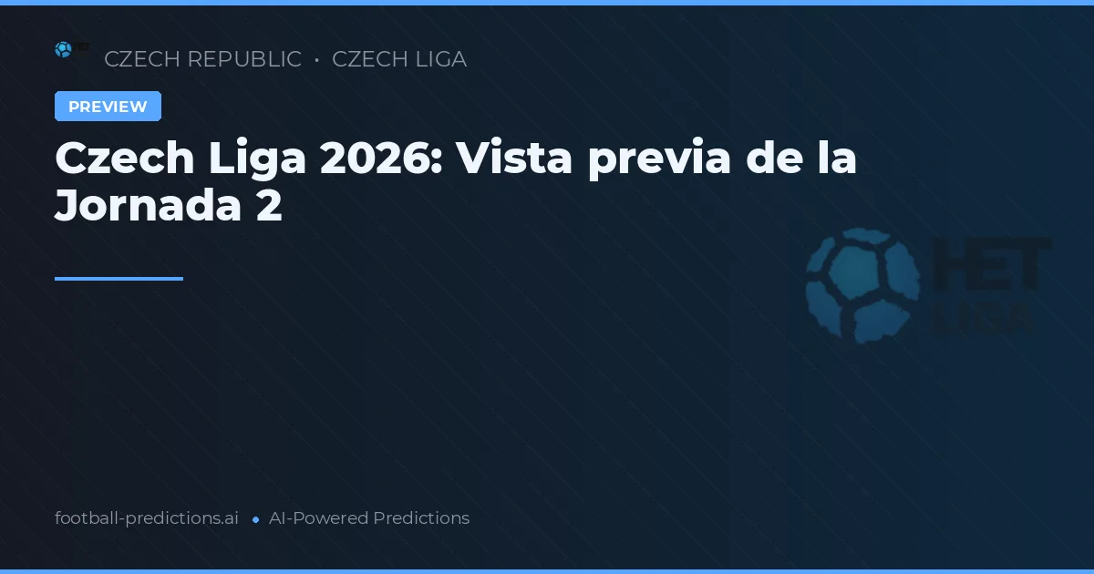 Czech Liga 2026: Vista previa de la Jornada 2