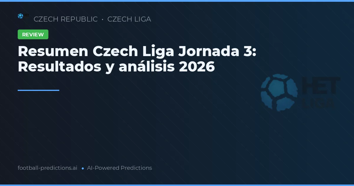 Resumen Czech Liga Jornada 3: Resultados y análisis 2026