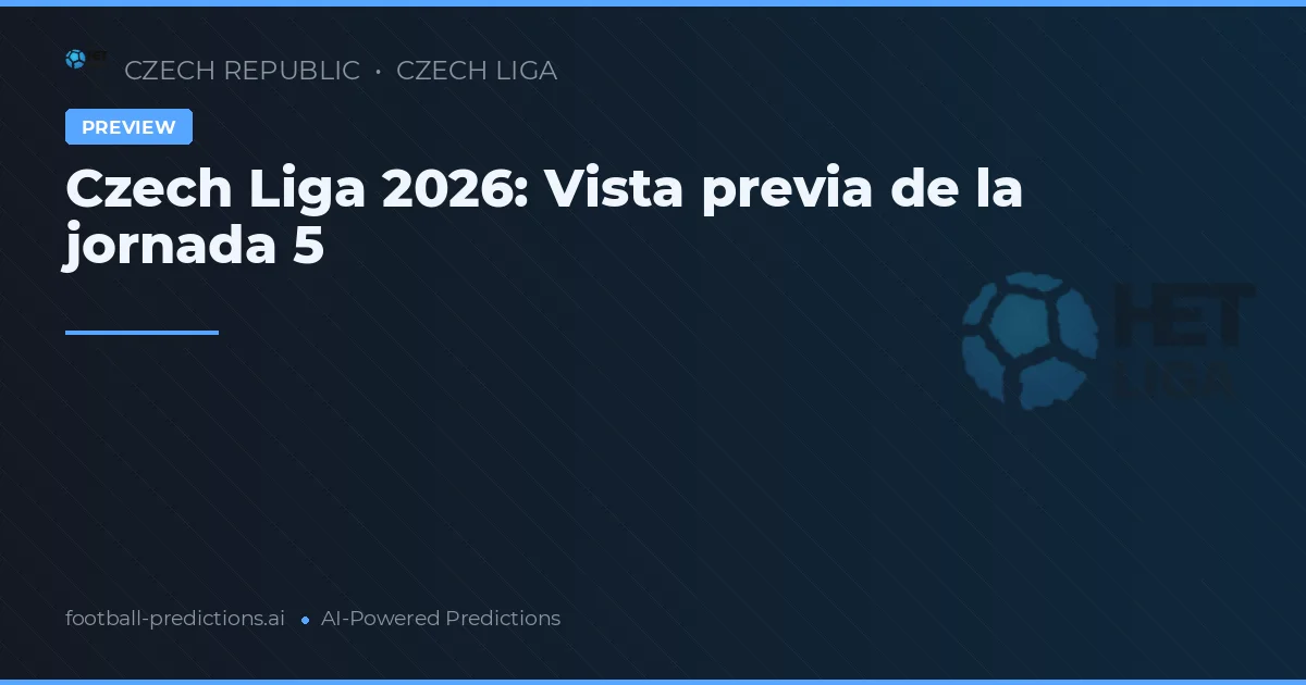 Czech Liga 2026: Vista Previa Jornada 5