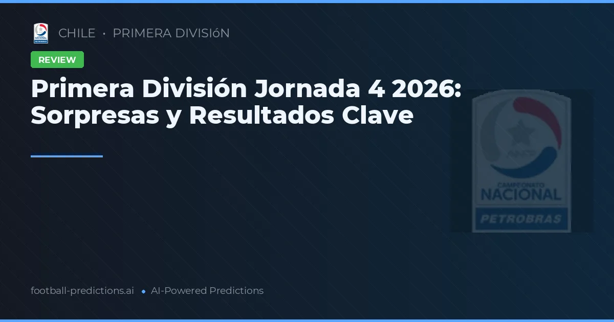Primera División Jornada 4 2026: Sorpresas y Resultados Clave