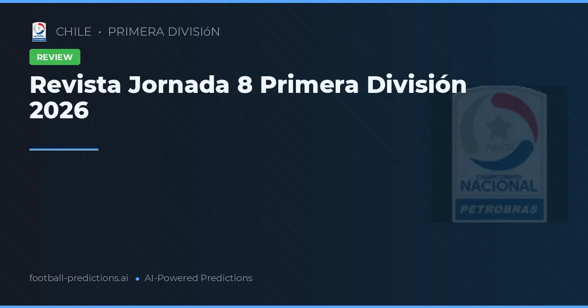 Revista Jornada 8 Primera División 2026