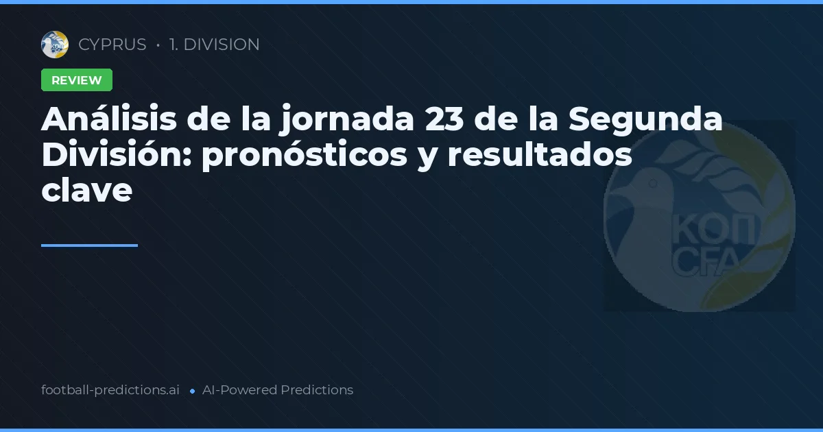 Análisis de la jornada 23 de la Segunda División: pronósticos y resultados clave
