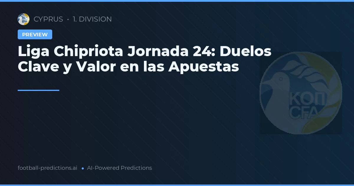 Liga Chipriota Jornada 24: Duelos Clave y Valor en las Apuestas