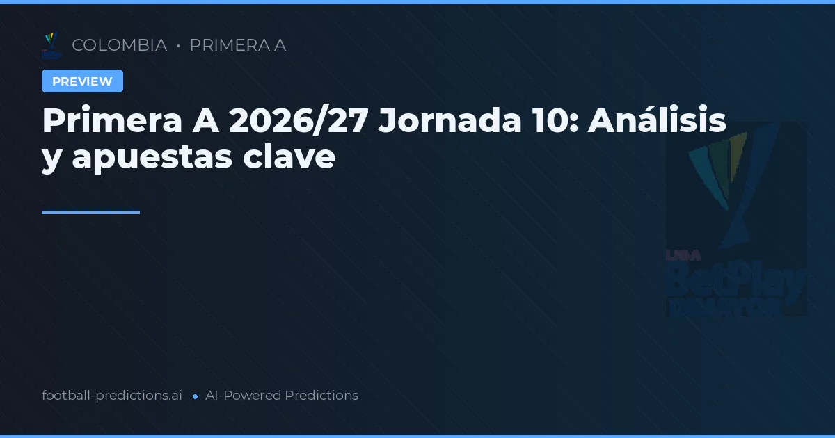 Primera A 2026/27 Jornada 10: Análisis y apuestas clave