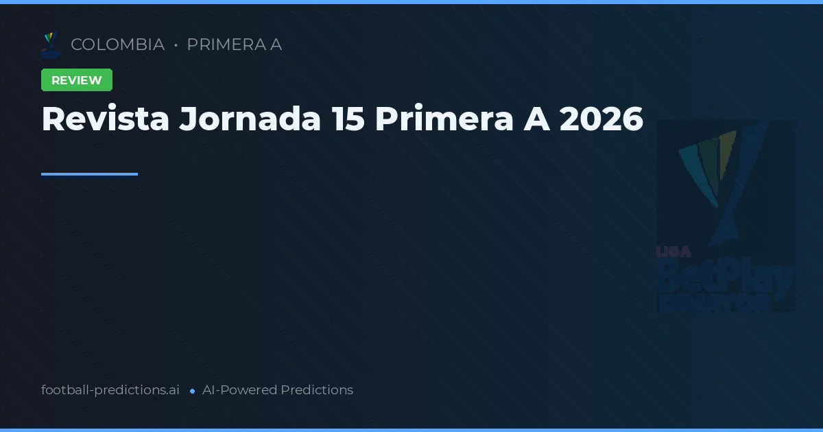 Revista Jornada 15 Primera A 2026