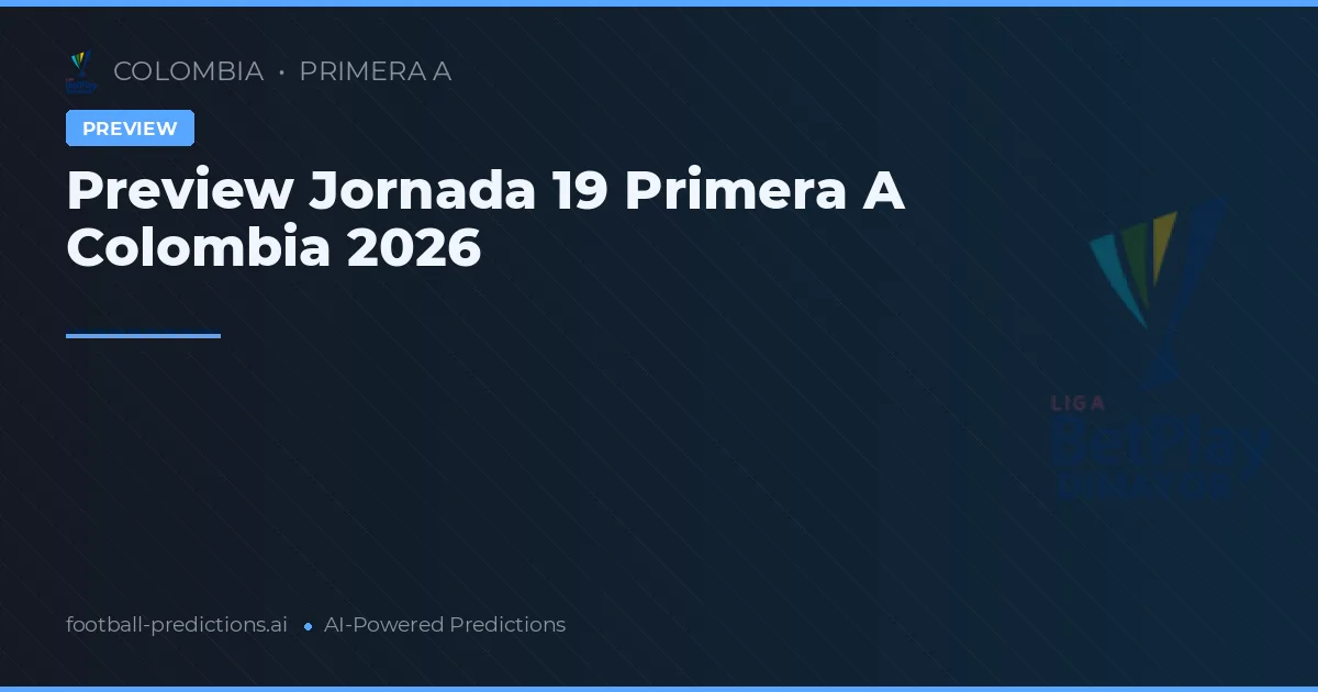 Preview Jornada 19 Primera A Colombia 2026