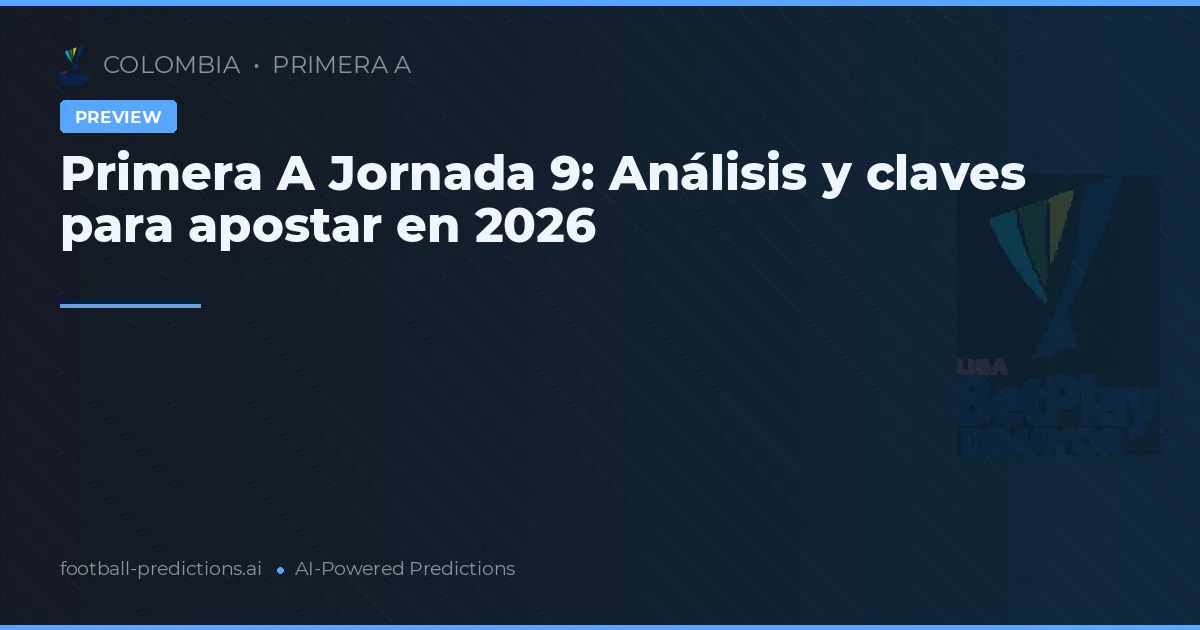 Primera A Jornada 9: Análisis y claves para apostar en 2026