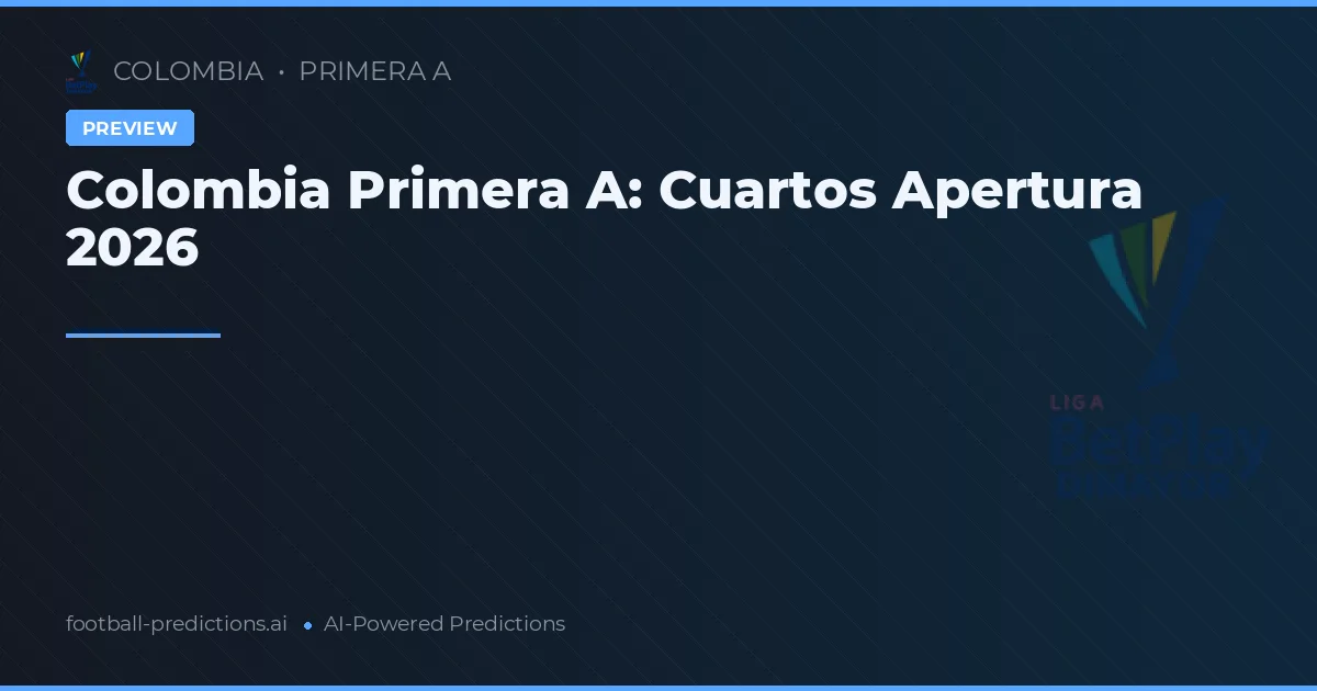 Colombia Primera A: Cuartos Apertura 2026
