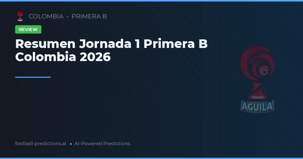Resumen Jornada 1 Primera B Colombia 2026