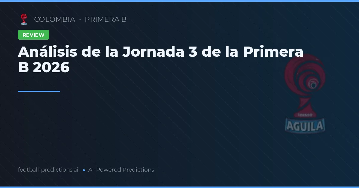 Análisis de la Jornada 3 de la Primera B 2026