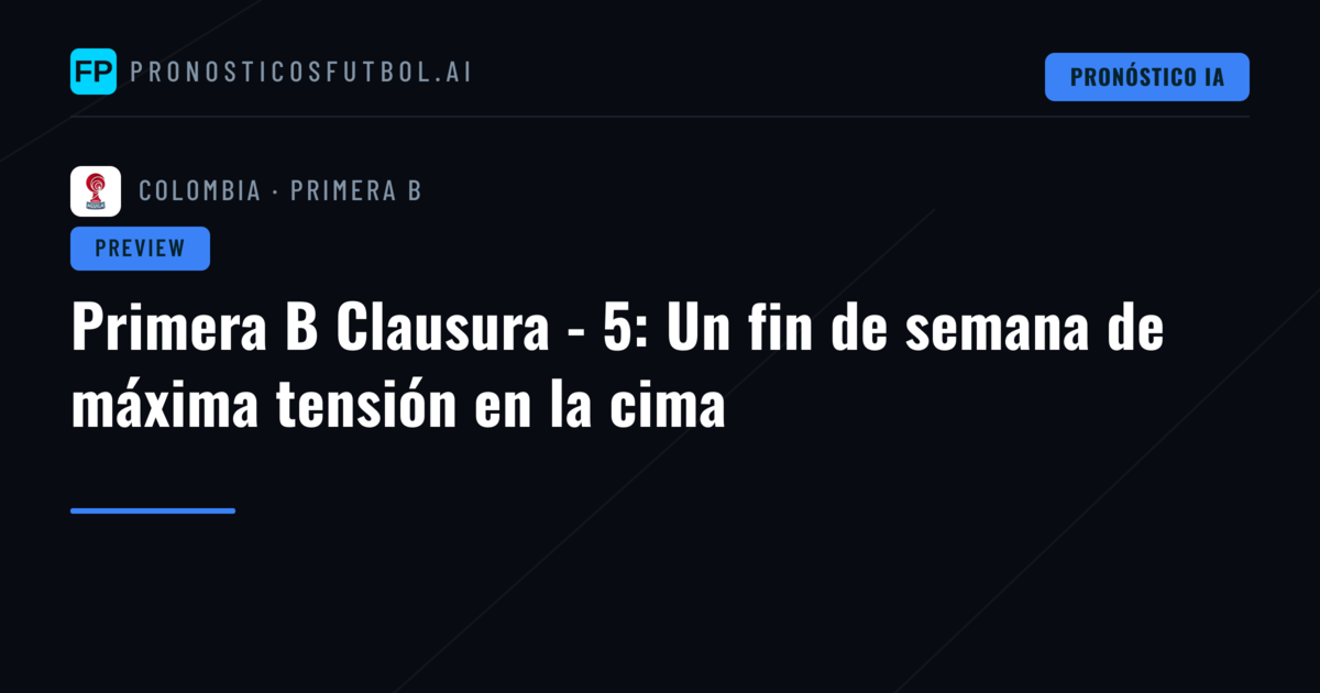 Primera B Clausura - 5: Un fin de semana de máxima tensión en la cima