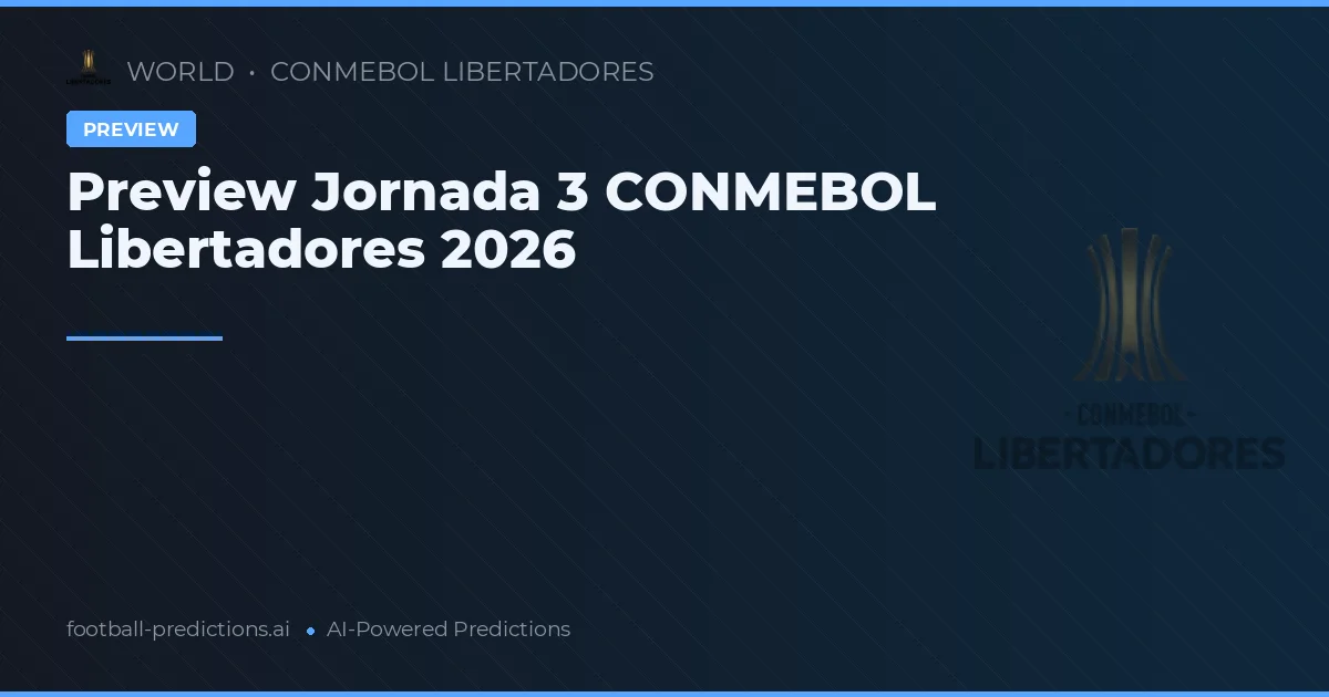 Preview Jornada 3 CONMEBOL Libertadores 2026