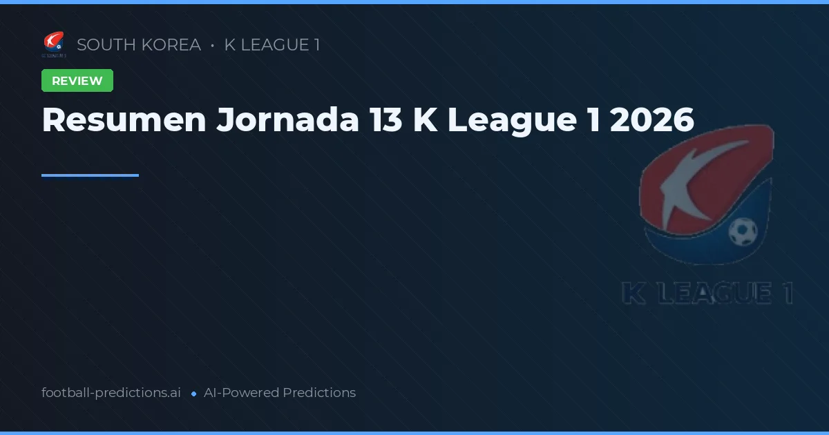 Resumen Jornada 13 K League 1 2026
