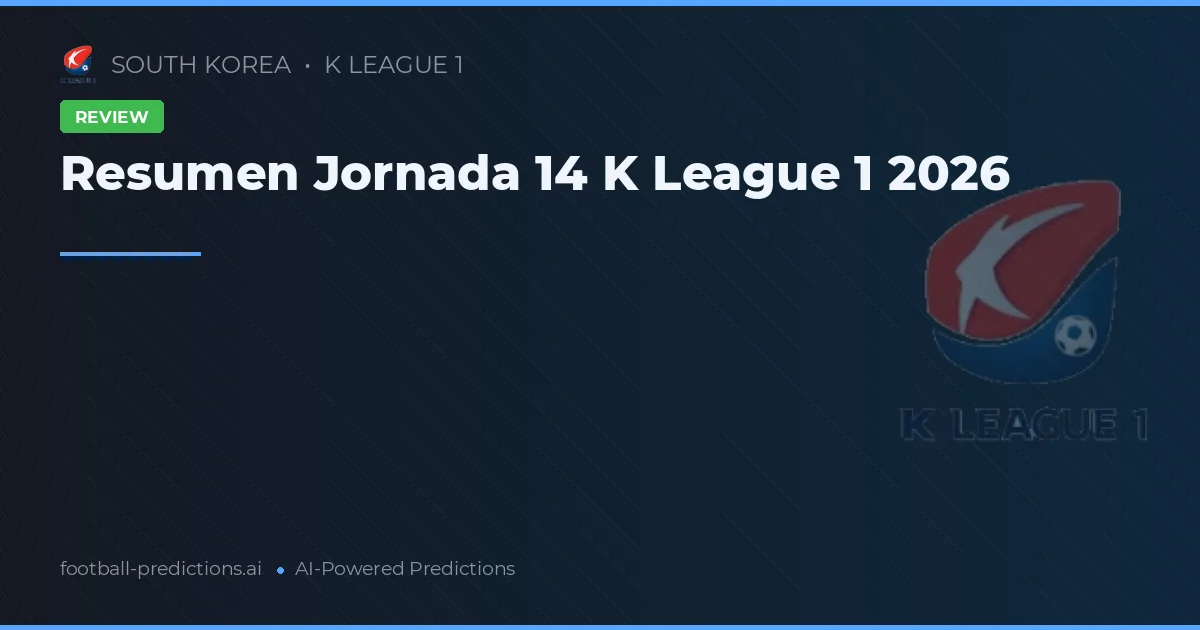 Resumen Jornada 14 K League 1 2026