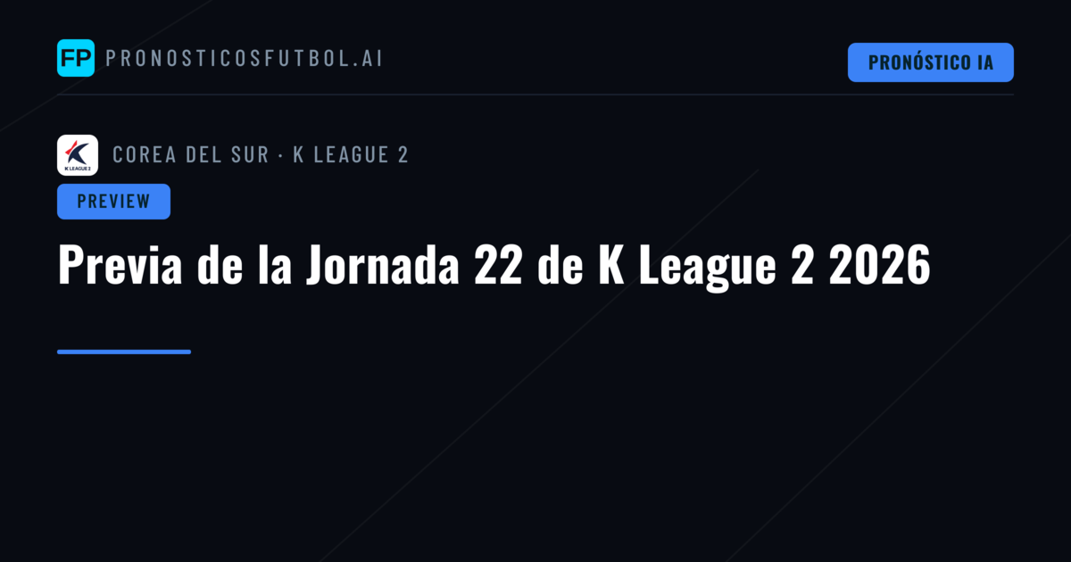 Previa de la Jornada 22 de K League 2 2026