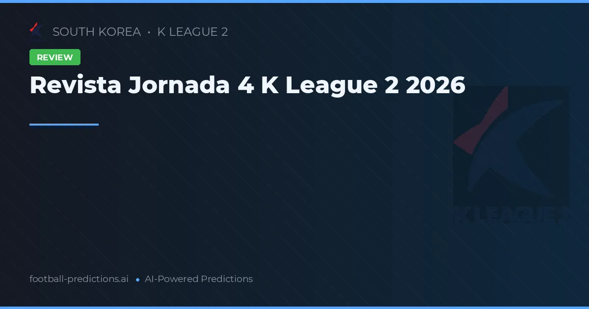 Revista Jornada 4 K League 2 2026