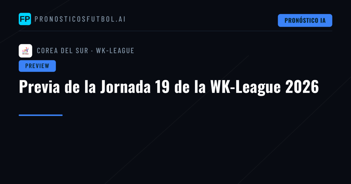 Previa de la Jornada 19 de la WK-League 2026