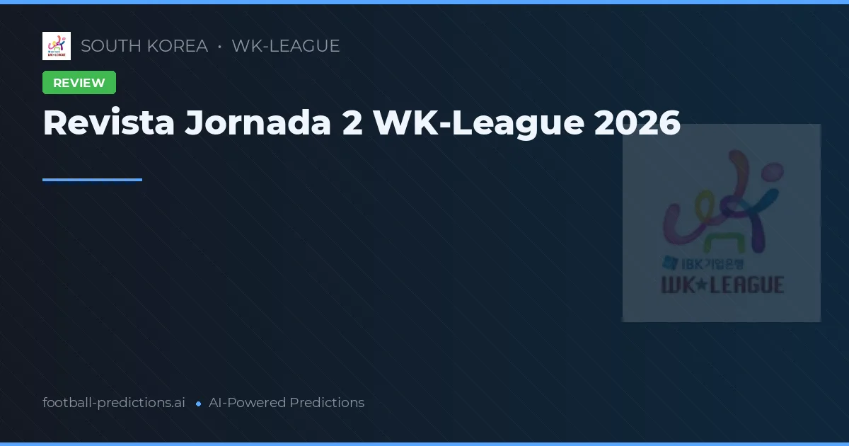 Revista Jornada 2 WK-League 2026