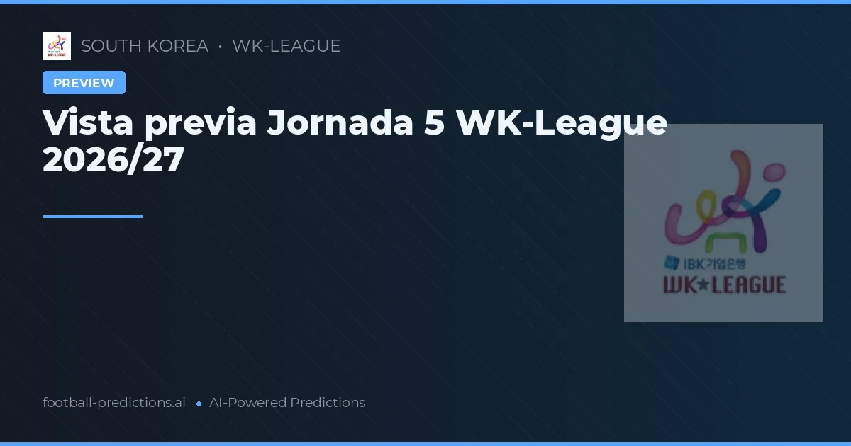 Vista previa Jornada 5 WK-League 2026/27