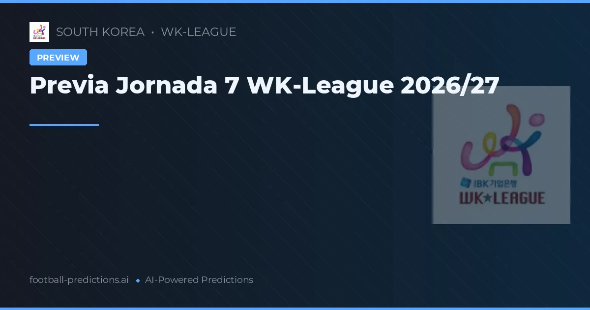 Previa Jornada 7 WK-League 2026/27