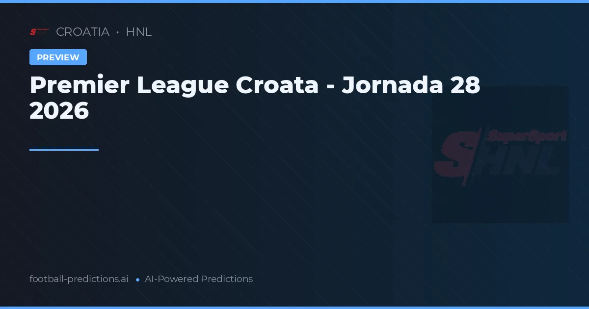 Premier League Croata - Jornada 28 2026
