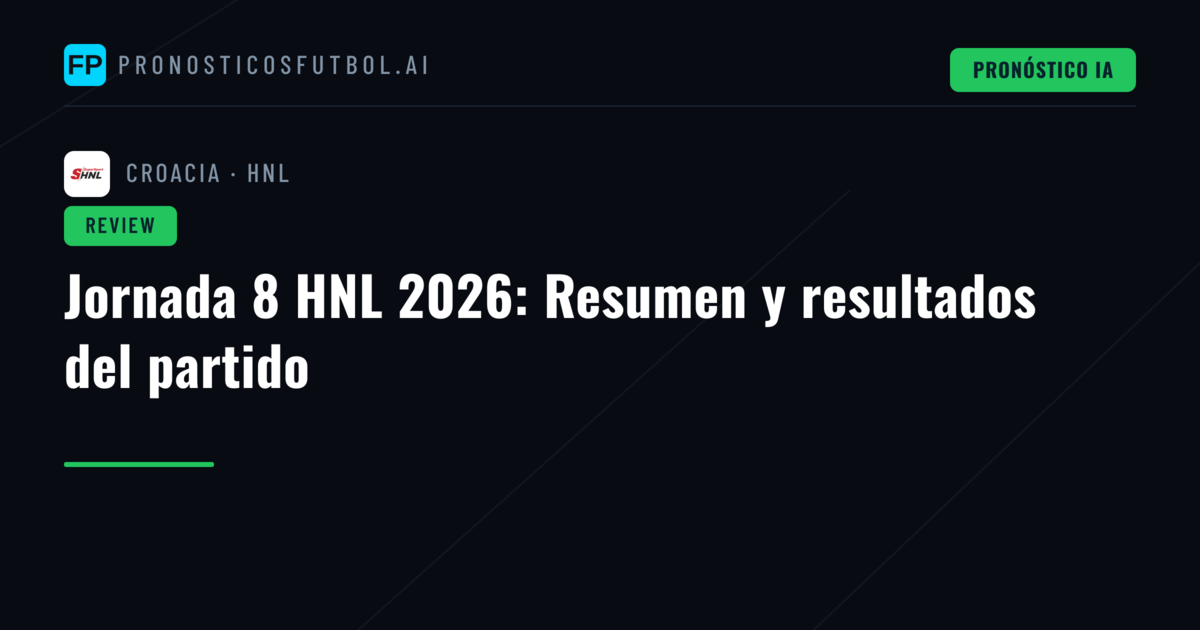 Jornada 8 HNL 2026: Resumen y resultados del partido