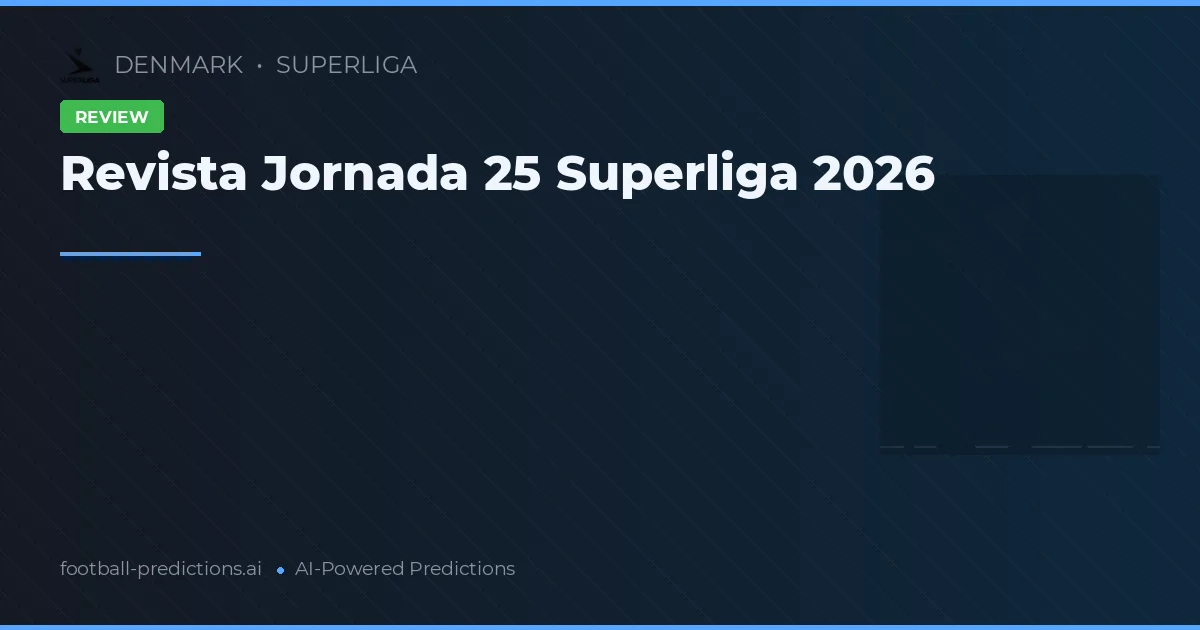 Revista Jornada 25 Superliga 2026