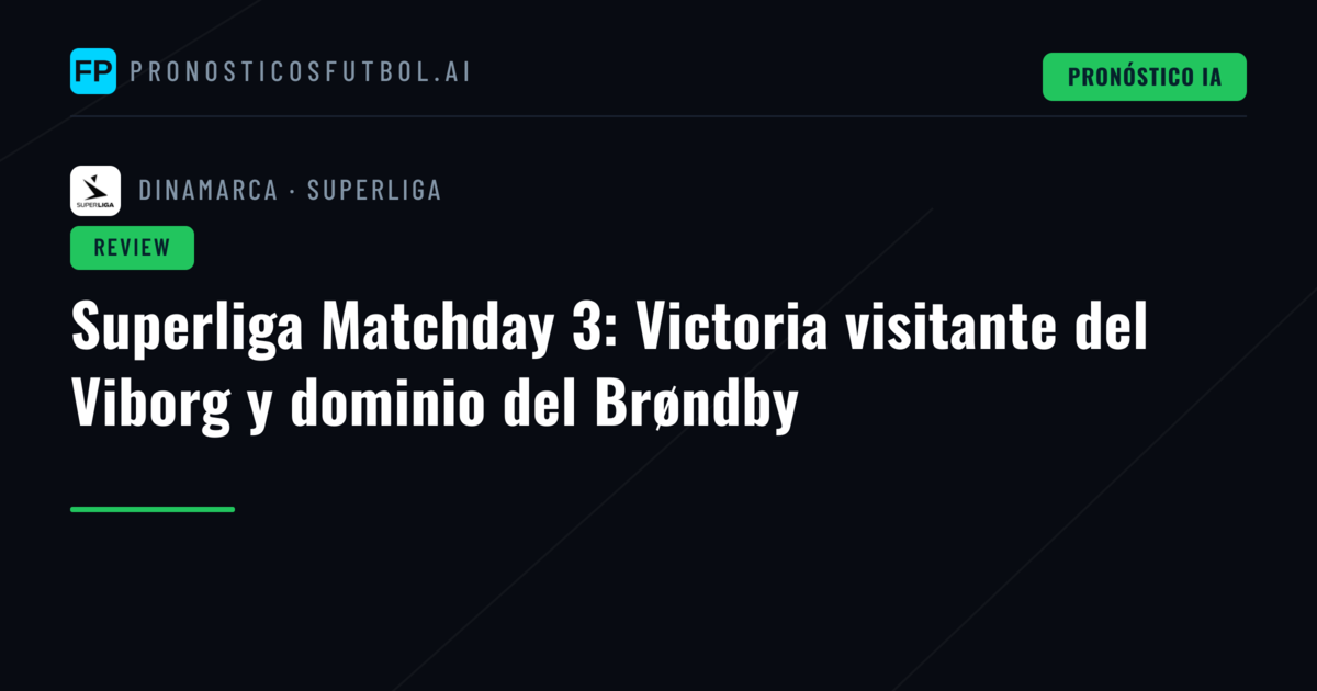 Superliga Matchday 3: Victoria visitante del Viborg y dominio del Brøndby