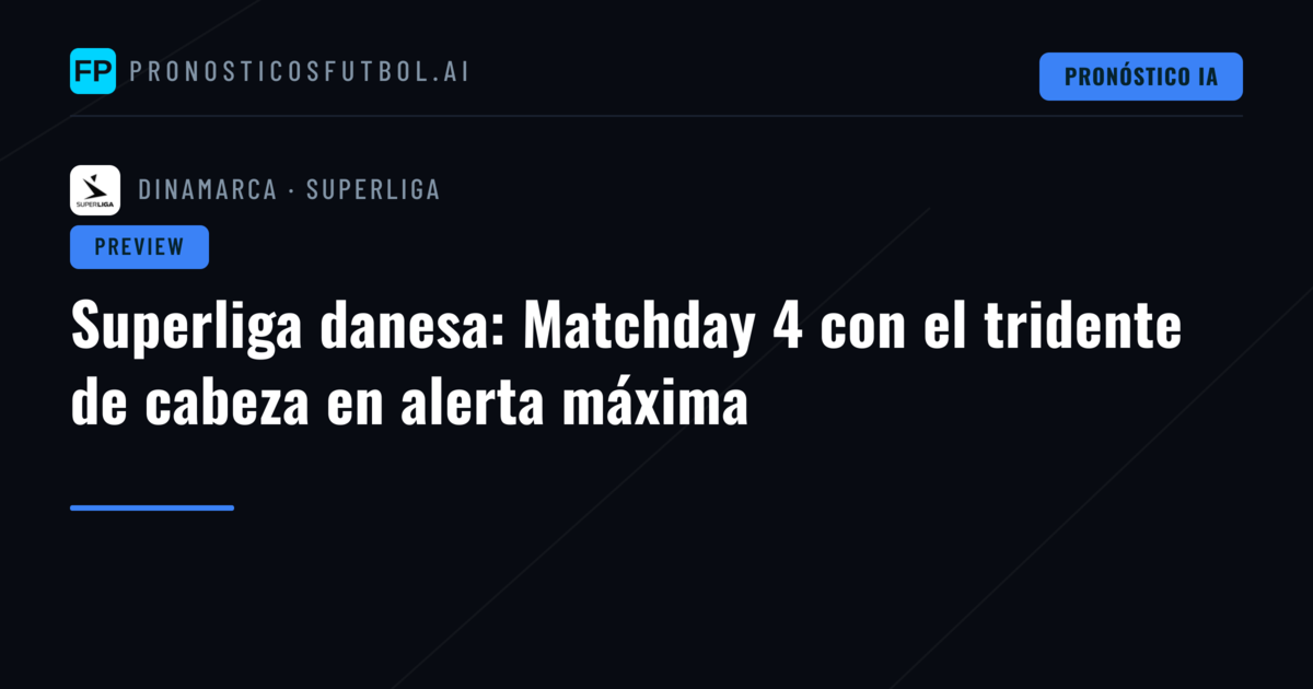 Superliga danesa: Matchday 4 con el tridente de cabeza en alerta máxima