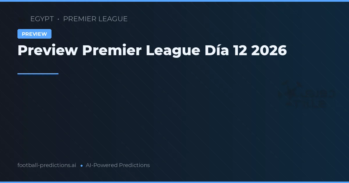 Preview Premier League Día 12 2026