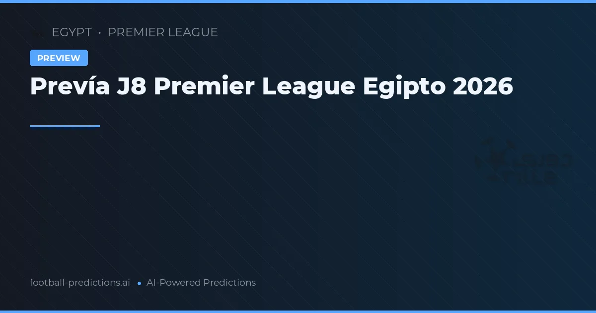 Prevía J8 Premier League Egipto 2026